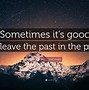 Image result for Quotes About Leaving Your Past
