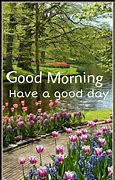 Image result for Good Morning Have a Great Day Images