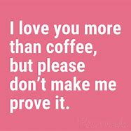 Image result for Funny Quotes for Him I Love You More