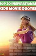 Image result for Inspirational Kid Movie Quotes