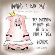 Image result for Funny Quotes for Bad Days
