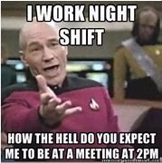 Image result for Night Shift Meme
