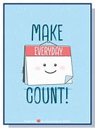 Image result for Make Each Day Count Imgage