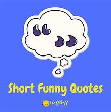 Image result for short funny quotes