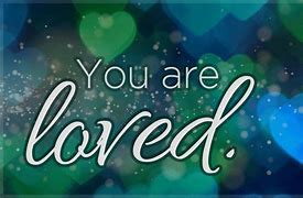 Image result for You're Loved