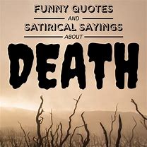 Image result for Funny Quotes About Dying