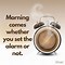 Image result for Good Morning Good Morning Quotes