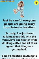 Image result for Funny Self Isolation Quotes