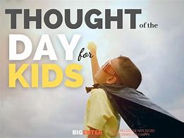 Image result for Thought for the Day Kids