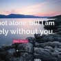Image result for I'm Not Alone