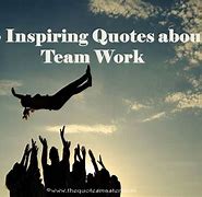 Image result for Inspirational Motivational Work Quotes Teamwork