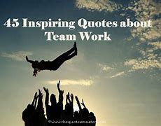 Image result for Short Inspirational Teamwork Quotes
