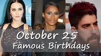 Image result for October 25 Famous Birthdays
