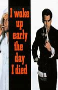 Image result for I Woke Up Early the Day I Died