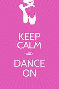 Image result for Keep Calm and Dance On