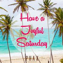 Image result for Hello Weekend Happy Saturday