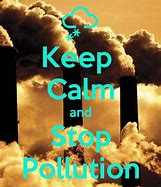 Image result for Keep Calm and Stop Air Pollution