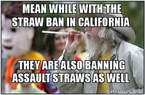 Image result for Straw Ban Meme