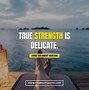 Image result for Small Quotes About Strength