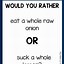 Image result for Would You Rather Food Questions