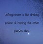 Image result for Unforgiveness Is Poison Quotes