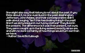 Image result for David McCullough Quotes