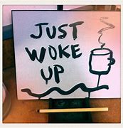 Image result for Just Woke Up Drawn