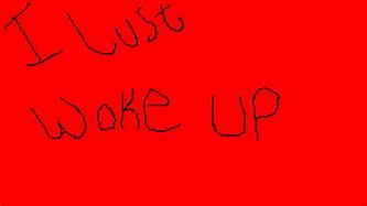 Image result for Just Woke Up Quotes