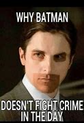 Image result for Why Batman Does Not Fight Crime at Day