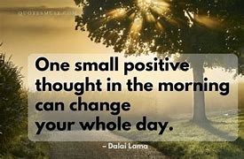 Image result for One Small Positive Thought in the Morning