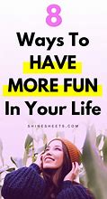 Image result for Have Fun Today