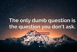 Image result for Dumb Questions Quotes