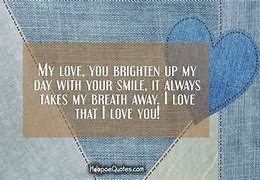 Image result for Brighten Your Day Love Quotes
