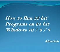 Image result for How to Run 32-Bit Apps On 64 Bits PC