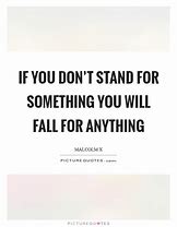 Image result for If You Don't Stand for Something Quote