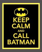 Image result for Keep Calm Batman