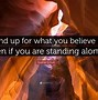 Image result for Stand Up for What You Believe in Quote