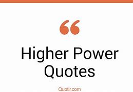 Image result for Higher Power Quotes
