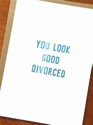Image result for Funny Divorce Encouragement