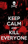 Image result for Keep Calm and Kill People