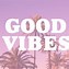 Image result for Positive Vibes Aesthetic