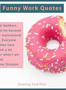 Image result for Funny Positive Quotes for the Workplace