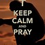 Image result for Keep Calm and Pray