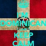 Image result for Keep Calm and Love Dominicans