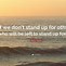 Image result for Stand Up for Others Quotes