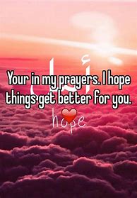 Image result for Hope Things Get Better for You