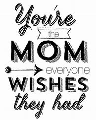 Image result for You Are the Best Mom Quotes