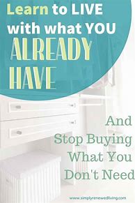 Image result for Stop Buying Things You Don't Need