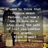 Image result for Inspirational Quotes for Getting through a Divorce