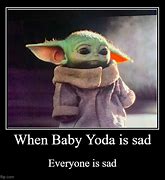 Image result for Sad Baby Yoda Meme